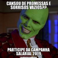 CANSOU DE PROMESSAS E SORRISOS VAZIOS??PARTICIPE DA CAMPANHA SALARIAL 2019