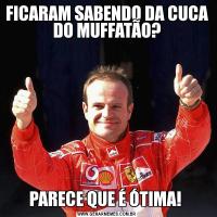 FICARAM SABENDO DA CUCA DO MUFFATÃO?PARECE QUE É ÓTIMA! 