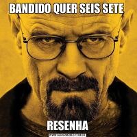BANDIDO QUER SEIS SETE RESENHA