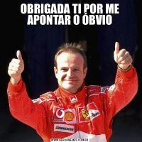 OBRIGADA TI POR ME APONTAR O ÓBVIO