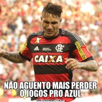 NÃO AGUENTO MAIS PERDER O JOGOS PRO AZUL