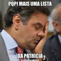 PQP! MAIS UMA LISTADA PATRÍCIA
