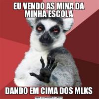 EU VENDO AS MINA DA MINHA ESCOLADANDO EM CIMA DOS MLKS