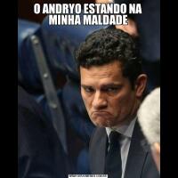O ANDRYO ESTANDO NA MINHA MALDADE