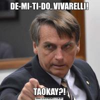 DE-MI-TI-DO, VIVARELLI!TAOKAY?!
