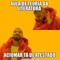 AULA DE TEORIA DA LITERATURA ACIOMAR TÁ DE ATESTADO