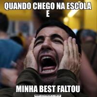 QUANDO CHEGO NA ESCOLA EMINHA BEST FALTOU