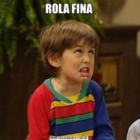 ROLA FINA