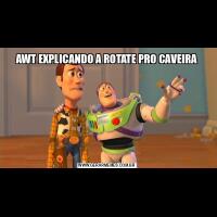 AWT EXPLICANDO A ROTATE PRO CAVEIRA