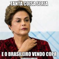 TANTA COISA SERIAE O BRASILEIRO VENDO COPA