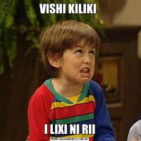 VISHI KILIKI I LIXI NI RII