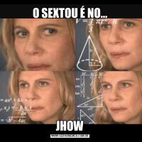 O SEXTOU É NO…JHOW