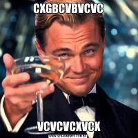 CXGBCVBVCVC VCVCVCXVCX