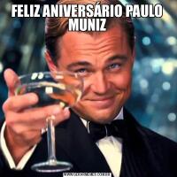 FELIZ ANIVERSÁRIO PAULO MUNIZ