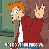 VOZ DO VERBO PASSIVA
