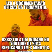 LER A DOCUMENTAÇÃO OFICIAL DA FERRAMENTA.ASSISTIR A UM INDIANO NO YOUTUBE DE 2014 EXPLICANDO EM 3 MINUTOS.