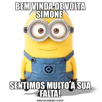BEM VINDA DE VOLTA SIMONE SENTIMOS MUITO A SUA FALTA!