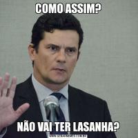 COMO ASSIM?NÃO VAI TER LASANHA?