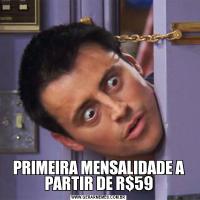 PRIMEIRA MENSALIDADE A PARTIR DE R$59