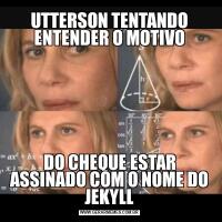 UTTERSON TENTANDO ENTENDER O MOTIVODO CHEQUE ESTAR ASSINADO COM O NOME DO JEKYLL