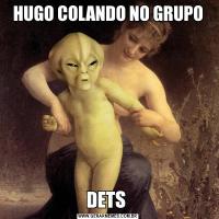 HUGO COLANDO NO GRUPODETS 