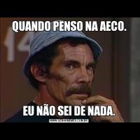 QUANDO PENSO NA AECO.EU NÃO SEI DE NADA.
