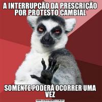 A INTERRUPÇÃO DA PRESCRIÇÃO POR PROTESTO CAMBIALSOMENTE PODERÁ OCORRER UMA VEZ