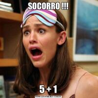SOCORRO !!!5 + 1
