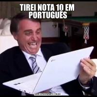 TIREI NOTA 10 EM  PORTUGUÊS