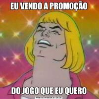 EU VENDO A PROMOÇÃODO JOGO QUE EU QUERO