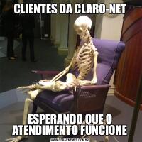 CLIENTES DA CLARO-NETESPERANDO QUE O ATENDIMENTO FUNCIONE
