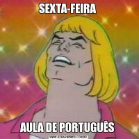 SEXTA-FEIRA AULA DE PORTUGUÊS 