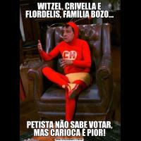 WITZEL, CRIVELLA E FLORDELIS, FAMÍLIA BOZO...PETISTA NÃO SABE VOTAR, MAS CARIOCA É PIOR!