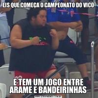 EIS QUE COMEÇA O CAMPEONATO DO VICOE TEM UM JOGO ENTRE ARAME E BANDEIRINHAS