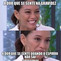 A DOR QUE SE SENTE NA GRAVIDEZA DOR QUE SE SENTE QUANDO O ESPIRRO NÃO SAI