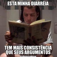 ESTA MINHA DIARRÉIATEM MAIS CONSISTÊNCIA QUE SEUS ARGUMENTOS