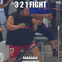 3 2 1 FIGHTAAAAAAAA