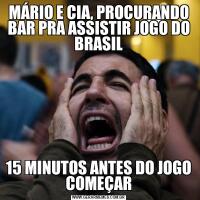 MÁRIO E CIA, PROCURANDO BAR PRA ASSISTIR JOGO DO BRASIL15 MINUTOS ANTES DO JOGO COMEÇAR