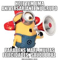 HOJE TEM UMA ANIVERSARIANTE NO GRUPOPARABÉNS MARI, MUITAS FELICIDADES,  SAÚDE E PAZ 