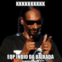 KKKKKKKKKKEQP INDIO DA BAIXADA