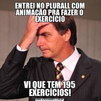 ENTREI NO PLURALL COM ANIMAÇÃO PRA FAZER O EXERCÍCIOVI QUE TEM 195 EXERCÍCIOS!