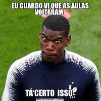  EU GUARDO VI QUE AS AULAS VOLTARAM TÁ CERTO  ISSO 