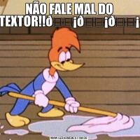 NÃO FALE MAL DO TEXTOR!!