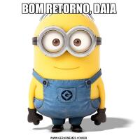 BOM RETORNO, DAIA