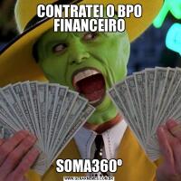CONTRATEI O BPO FINANCEIROSOMA360º