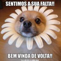SENTIMOS A SUA FALTA!!BEM VINDA DE VOLTA!!