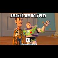 AMANHÃ TEM ROLY PLAYEU: