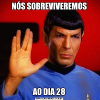 NÓS SOBREVIVEREMOSAO DIA 28