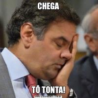 CHEGATÔ TONTA!