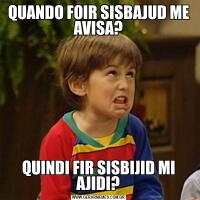 QUANDO FOIR SISBAJUD ME AVISA?QUINDI FIR SISBIJID MI AJIDI?